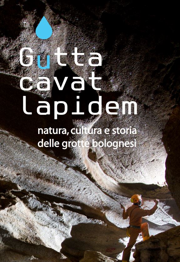 Bologna, 1 aprile-31 maggio 2020, Mostra speleologica “Gutta Cavat Lapidem”