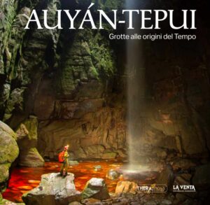 Pubblicazione “Auyán – Tepui Grotte alle origini del Tempo”